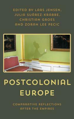 Postcolonial Europe: Comparative Reflections after the Empires by 