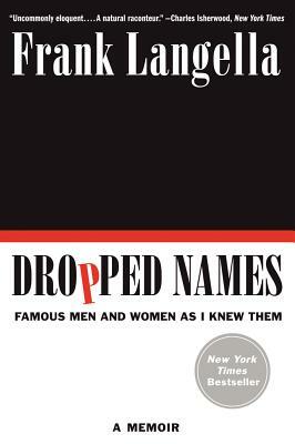 Dropped Names: Famous Men and Women as I Knew Them by Frank Langella