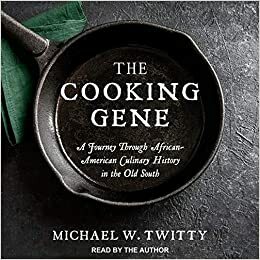 The Cooking Gene Lib/E: A Journey Through African-American Culinary History in the Old South by 