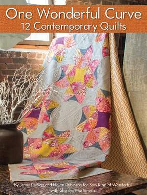 One Wonderful Curve: 12 Contemporary Quilts by Helen Robinson, Jenny Pedigo