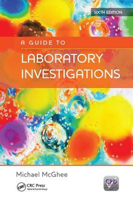 A Guide to Laboratory Investigations, 6th Edition by Mike McGhee