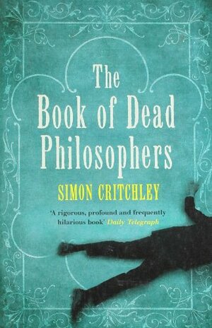 The Book of Dead Philosophers by Simon Critchley
