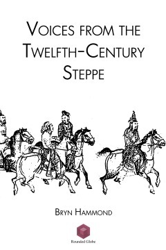Voices from the Twelfth-Century Steppe by Bryn Hammond