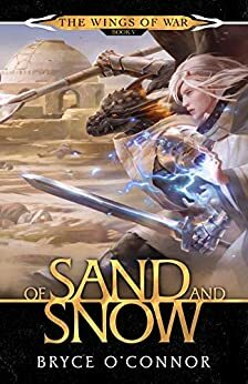 Of Sand and Snow by Bryce O'Connor