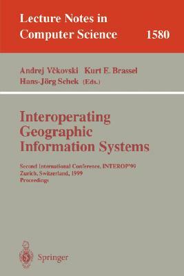 Interoperating Geographic Information Systems: Second International Conference, Interop'99, Zurich, Switzerland, March 10-12, 1999 Proceedings by 