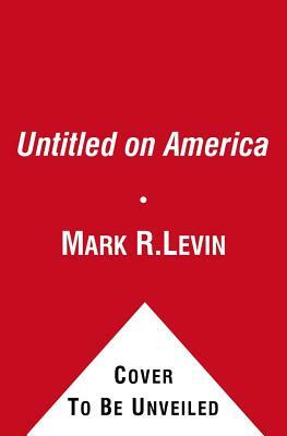 Ameritopia: The Unmaking of America by Mark R. Levin
