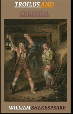 Troilus and Cressida illustrated by William Shakespeare