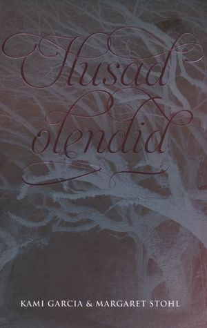 Ilusad Olendid by Kami Garcia, Ehte Puhang, Margaret Stohl