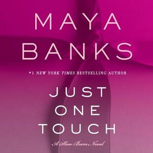 Just One Touch: A Slow Burn Novel by Maya Banks