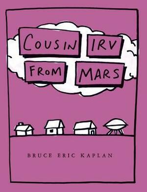 Cousin Irv from Mars by Bruce Eric Kaplan