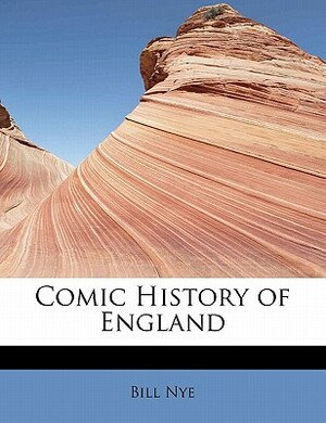 Comic History of England by Bill Nye