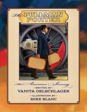 The Pullman Porter: An American Journey by Vanita Oelschlager