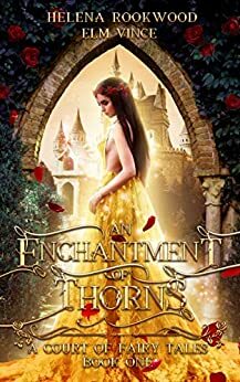 An Enchantment Of Thorns by Helena Rookwood, Elm Vince