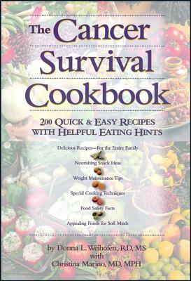 The Cancer Survival Cookbook: 200 Quick and Easy Recipes with Helpful Eating Hints by Christina Marino, Donna L. Weihofen