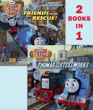 Thomas at the Steelworks/Friends to the Rescue (Thomas & Friends: Journey Beyond Sodor) by Random House