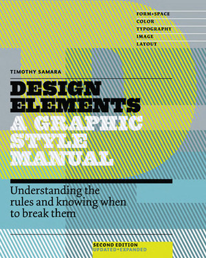 Design Elements, 2nd Edition: Understanding the rules and knowing when to break them - Updated and Expanded by Timothy Samara