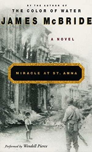 Miracle at St. Anna: A Novel by James McBride