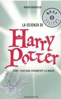 La scienza di Harry Potter: Come funziona veramente la magia by Roger Highfield, Luisa Agnese Dalla Fontana