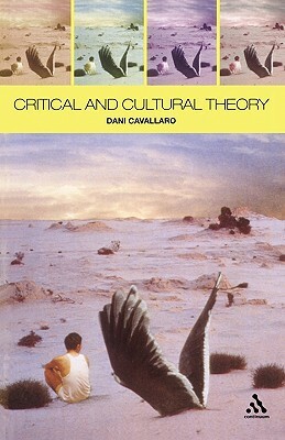 Critical and Cultural Theory by Dani Cavallaro