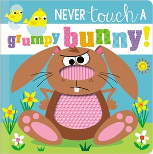 Never Touch a Grumpy Bunny! by Rosie Greening, Make Believe Ideas Ltd
