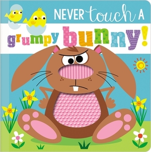 Never Touch a Grumpy Bunny! by Rosie Greening, Make Believe Ideas Ltd
