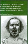 AnAnnotated Catalogue of the Illustrations of Human and Animal Expression from the Collection of Charles Darwin: An Early Case of the Use of Photogr by Phillip Prodger