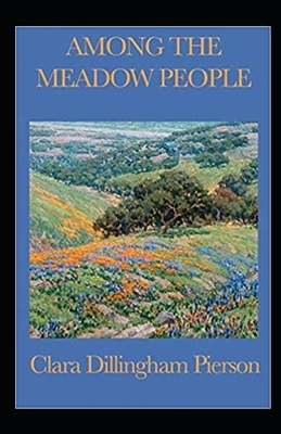 Among the Meadow People Illustrated by Clara Dillingham Pierson