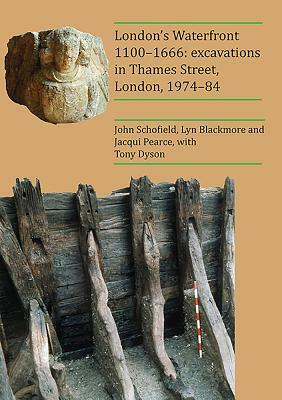 London's Waterfront 1100-1666: Excavations in Thames Street, London, 1974-84 by Lyn Blackmore, John Schofield, Jacqui Pearce