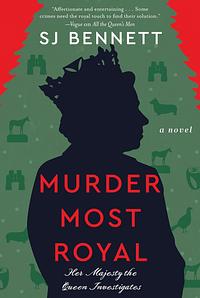 Murder Most Royal by S.J. Bennett