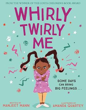 Whirly Twirly Me by Manjeet Mann