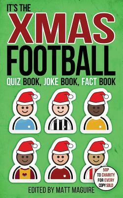 The Christmas Football Quiz Book, Joke Book, Fact Book by Matt Maguire