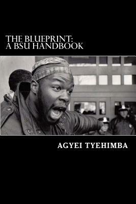 The Blueprint: A Black Student Union Handbook by Agyei Tyehimba