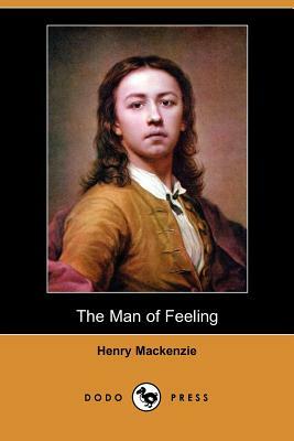 The Man of Feeling (Dodo Press) by Henry MacKenzie