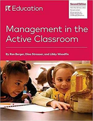 Management in the Active Classroom by Ron Berger, Libby Woodfin, Dina Strasser