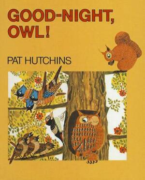 Good-Night, Owl! by Pat Hutchins