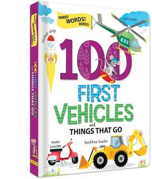 100 First Vehicles and Things That Go by 