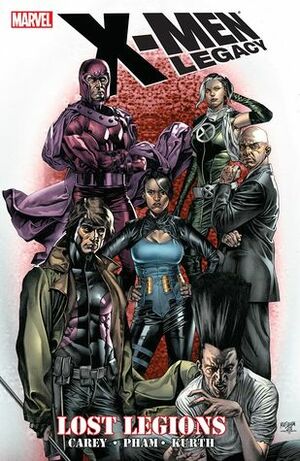 X-Men Legacy: Lost Legions by Brian Reber, Nelson DeCastro, Steve Kurth, Jay Leisten, Tom Palmer, Cory Petit, Marte Gracia, Craig Yeung, Khoi Pham, Mike Carey