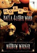 Horror Isn't a 4-letter Word: Essays on Writing &amp; Appreciating the Genre by Matthew Warner