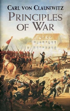 Principles of War by Carl von Clausewitz, Germund Wilhelm Dahlquist