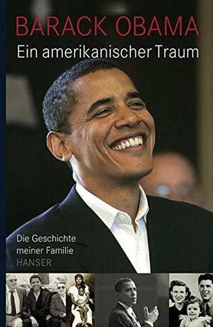 Ein amerikanischer Traum: Die Geschichte meiner Familie by Barack Obama