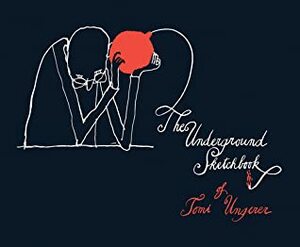 The Underground Sketchbook by Tomi Ungerer