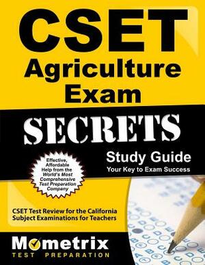 Cset Agriculture Exam Secrets Study Guide: Cset Test Review for the California Subject Examinations for Teachers by 