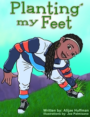 Planting my feet by Timmetria Thomas