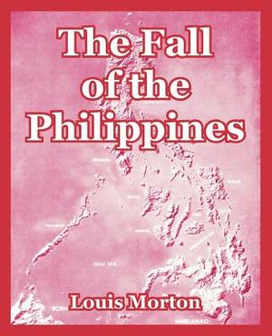 The Fall of the Philippines by Louis Morton