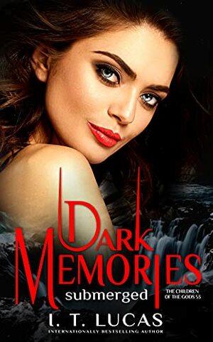 Dark Memories Submerged by I.T. Lucas