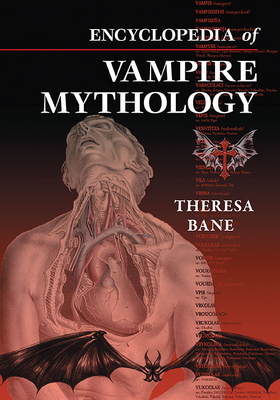 Encyclopedia of Vampire Mythology by Theresa Bane