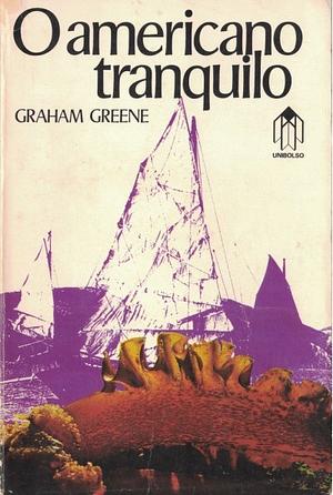 O Americano Tranquilo by Graham Greene