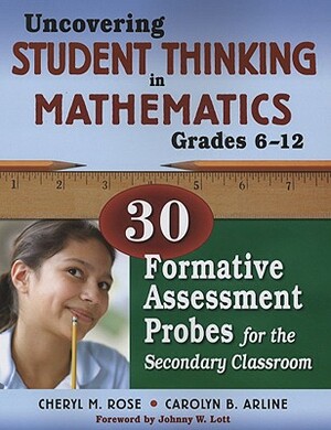 Uncovering Student Thinking in Mathematics, Grades 6-12: 30 Formative Assessment Probes for the Secondary Classroom by 