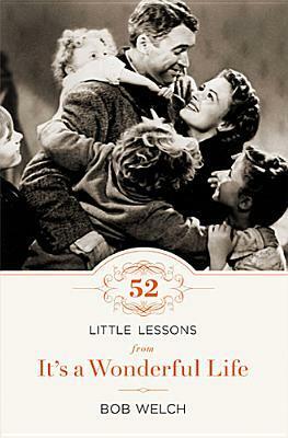 52 Little Lessons from It's a Wonderful Life by Bob Welch