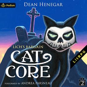 Cat Core, Book 2, Lich's Bargain (A Dungeon Core, LitRPG Adventure) by Dean Henegar